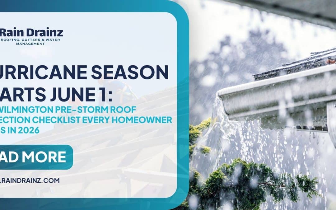 Hurricane Season Starts June 1: The Wilmington Pre-Storm Roof Inspection Checklist Every Homeowner Needs in 2026
